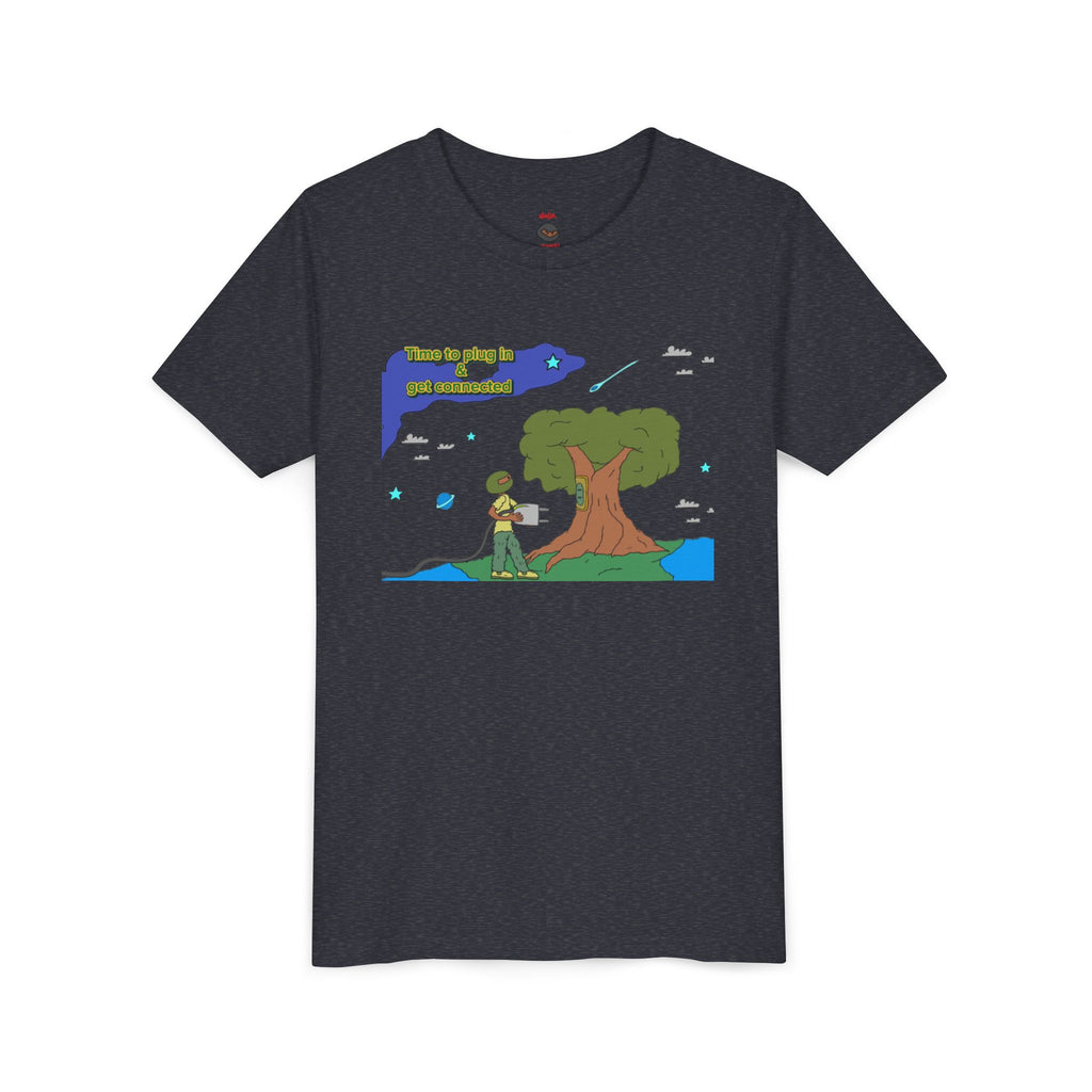 Youth Tee — "Time to plug in and get connected to the earth"